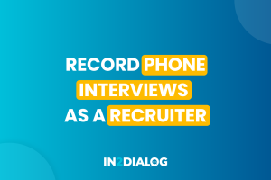 How to Record Phone Interviews as a Recruiter in 2026