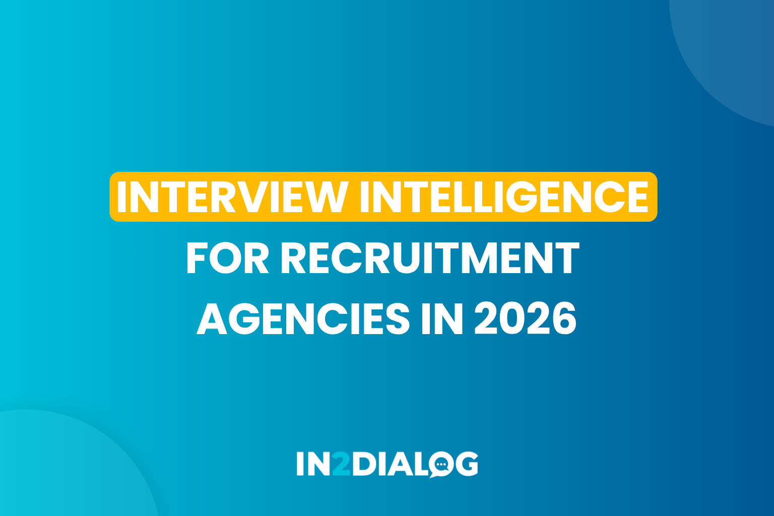 Interview Intelligence for Recruitment Agencies in 2026