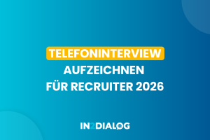 Telefoninterview aufzeichnen für Recruiter 2026
