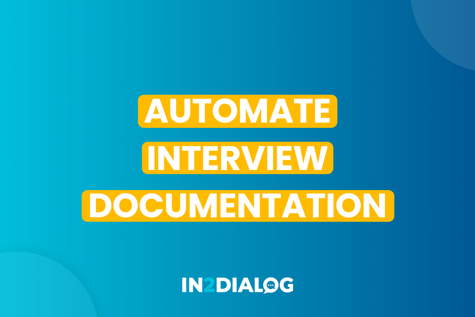 Automate Interview Documentation for Recruiters