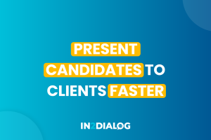 Present Candidates to Clients Faster as a Recruitment Agency